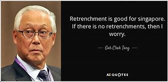 Image result for goh chok tong retrenchment is good gif