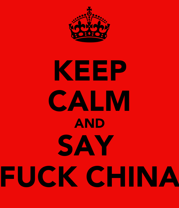 keep-calm-and-say-fuck-china.png