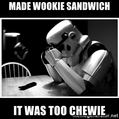 made-wookie-sandwich-it-was-too-chewie.jpg