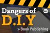 dangers-of-diy-book-publishing.jpg