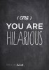 11_OMG_YouAreHilarious.jpg